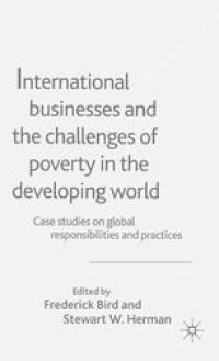 cover of the book International Businesses and the Challenges of Poverty in the Developing World: Case Studies on Global Responsibilities and Practices