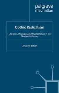 cover of the book Gothic Radicalism: Literature, Philosophy and Psychoanalysis in the Nineteenth Century