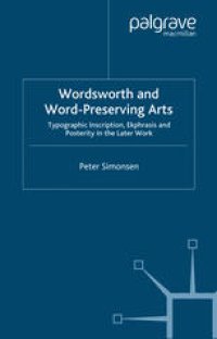 cover of the book Wordsworth and Word-Preserving Arts: Typographic Inscription, Ekphrasis and Posterity in the Later Work