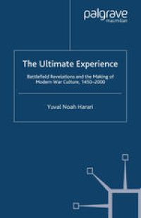 cover of the book The Ultimate Experience: Battlefield Revelations and the Making of Modern War Culture, 1450–2000