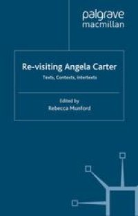 cover of the book Re-visiting Angela Carter: Texts, Contexts, Intertexts