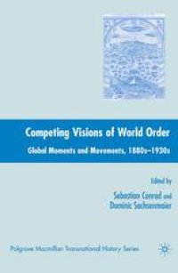 cover of the book Competing Visions of World Order: Global Moments and Movements, 1880s–1930s