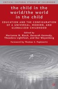 cover of the book The Child in the World/The World in the Child: Education and the Configuration of a Universal, Modern, and Globalized Childhood