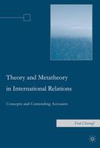 cover of the book Theory and Metatheory in International Relations: Concepts and Contending Accounts