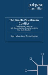 cover of the book The Israeli-Palestinian Conflict: Philosophical Essays on Self-Determination, Terrorism and the One-State Solution