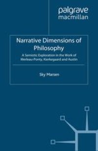 cover of the book Narrative Dimensions of Philosophy: A Semiotic Exploration in the Work of Merleau-Ponty, Kierkegaard and Austin