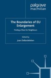 cover of the book The Boundaries of EU Enlargement: Finding a Place for Neighbours