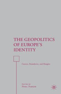 cover of the book The Geopolitics of Europe’s Identity: Centers, Boundaries, and Margins