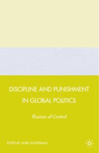 cover of the book Discipline and Punishment in Global Politics: Illusions of Control