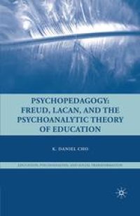 cover of the book Psychopedagogy: Freud, Lacan, and the Psychoanalytic Theory of Education