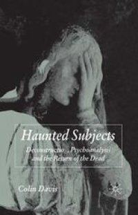 cover of the book Haunted Subjects: Deconstruction, Psychoanalysis and the Return of the Dead