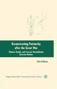 cover of the book Reconstructing Patriarchy after the Great War: Women, Gender, and Postwar Reconciliation between Nations