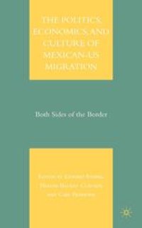 cover of the book The Politics, Economics, and Culture of Mexican-U.S. Migration: Both Sides of the Border