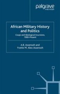 cover of the book African Military History and Politics: Coups and Ideological Incursions, 1900–Present