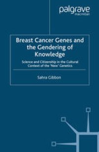 cover of the book Breast Cancer Genes and the Gendering of Knowledge: Science and Citizenship in the Cultural Context of the ‘New’ Genetics