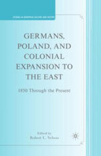 cover of the book Germans, Poland, and Colonial Expansion to the East: 1850 Through the Present