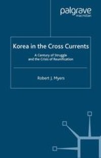 cover of the book Korea in the Cross Currents: A Century of Struggle and the Crisis of Reunification