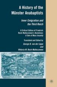 cover of the book A History of the Münster Anabaptists: Inner Emigration and the Third Reich: A Critical Edition of Friedrich Reck-Malleczewen’s Bockelson: A Tale of Mass Insanity