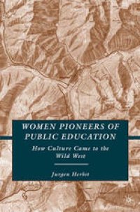 cover of the book Women Pioneers of Public Education: How Culture Came to the Wild West