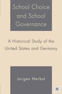 cover of the book School Choice and School Governance: A Historical Study of the United States and Germany