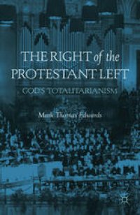 cover of the book The Right of the Protestant Left: God’s Totalitarianism