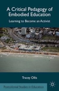 cover of the book A Critical Pedagogy of Embodied Education: Learning to Become an Activist