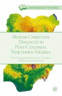 cover of the book Muslim-Christian Dialogue in Post-Colonial Northern Nigeria: The Challenges of Inclusive Cultural and Religious Pluralism