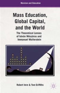 cover of the book Mass Education, Global Capital, and the World: The Theoretical Lenses of István Mészáros and Immanuel Wallerstein