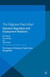 cover of the book Statutory Regulation and Employment Relations: The Impact of Statutory Trade Union Recognition