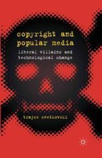 cover of the book Copyright and Popular Media: Liberal Villains and Technological Change