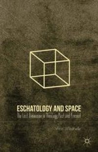 cover of the book Eschatology and Space: The Lost Dimension in Theology Past and Present