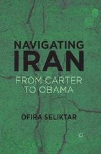 cover of the book Navigating Iran: From Carter to Obama