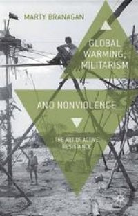 cover of the book Global Warming, Militarism and Nonviolence: The Art of Active Resistance