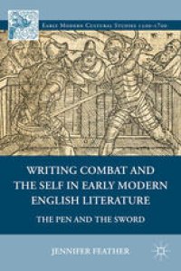 cover of the book Writing Combat and the Self in Early Modern English Literature: The Pen and the Sword