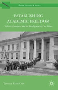 cover of the book Establishing Academic Freedom: Politics, Principles, and the Development of Core Values