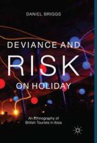 cover of the book Deviance and Risk on Holiday: An Ethnography of British Tourists in Ibiza