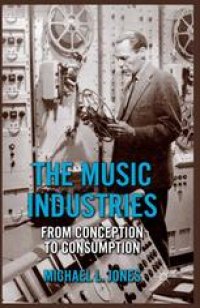 cover of the book The Music Industries: From Conception to Consumption