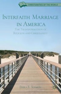 cover of the book Interfaith Marriage in America: The Transformation of Religion and Christianity