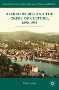 cover of the book Alfred Weber and the Crisis of Culture, 1890–1933