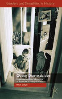 cover of the book Queer Domesticities: Homosexuality and Home Life in Twentieth-Century London