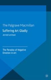 cover of the book Suffering Art Gladly: The Paradox of Negative Emotion in Art