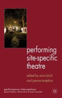 cover of the book Performing Site-Specific Theatre: Politics, Place, Practice