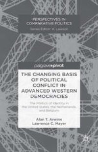 cover of the book The Changing Basis of Political Conflict in Advanced Western Democracies: The Politics of Identity in the United States, the Netherlands, and Belgium