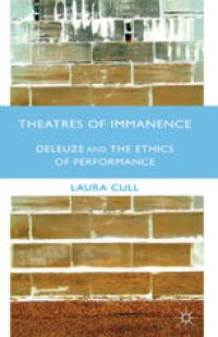 cover of the book Theatres of Immanence: Deleuze and the Ethics of Performance