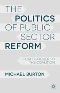 cover of the book The Politics of Public Sector Reform: From Thatcher to the Coalition