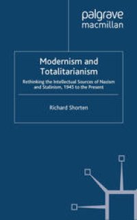 cover of the book Modernism and Totalitarianism: Rethinking the Intellectual Sources of Nazism and Stalinism, 1945 to the Present