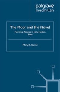 cover of the book The Moor and the Novel: Narrating Absence in Early Modern Spain