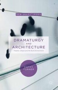 cover of the book Dramaturgy and Architecture: Theatre, Utopia and the Built Environment