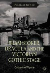 cover of the book Bram Stoker, Dracula and the Victorian Gothic Stage