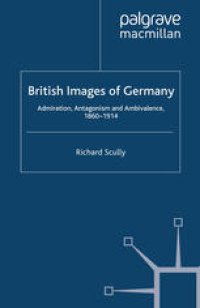 cover of the book British Images of Germany: Admiration, Antagonism & Ambivalence, 1860–1914